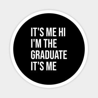 It's Me Hi I'm The Graduate It's Me Funny Graduation 2024 Magnet